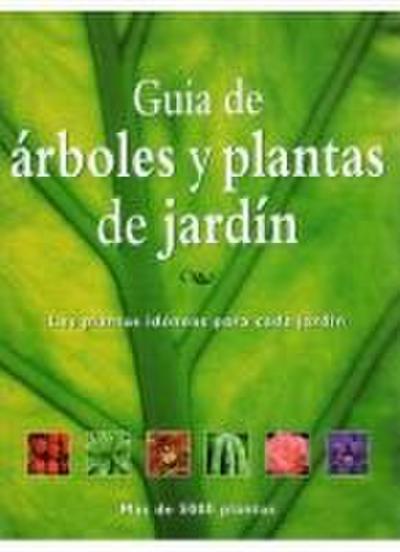 Guía de árboles y plantas de jardín : las plantas idóneas para cada jardín