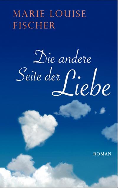 Die andere Seite der Liebe - Marie Louise Fischer