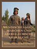 Wendische Sagen, Märchen und abergläubische Gebräuche