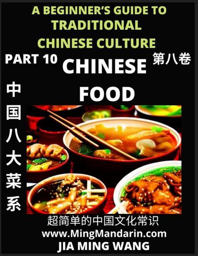 Chinese Food- Introduction to Eight Major Cuisines in China, A Beginner’s Guide to Traditional Chinese Culture (Part 10), Self-learn Reading Mandarin with Vocabulary, Easy Lessons, Essays, English, Simplified Characters & Pinyin
