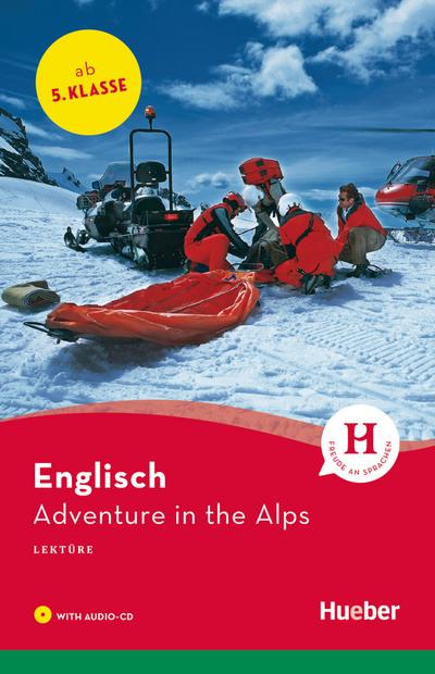 Adventure in the Alps: Lektüre mit Audio-CD (Hueber Lektüren)