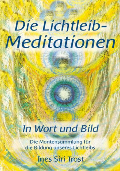 Die Lichtleib-Meditationen in Wort und Bild