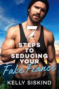 7 Steps to Seducing Your Fake Fiancé