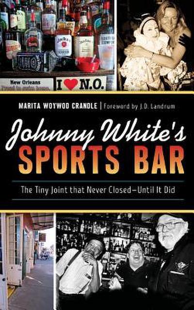 Johnny White’s Sports Bar: The Tiny Joint That Never Closed--Until It Did