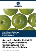 Antimikrobielle Aktivität und phytochemische Untersuchung von Phyllanthus Emblica