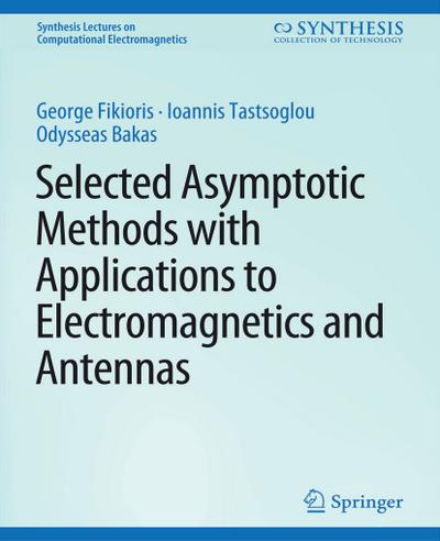 Selected Asymptotic Methods with Applications to Electromagnetics and Antennas