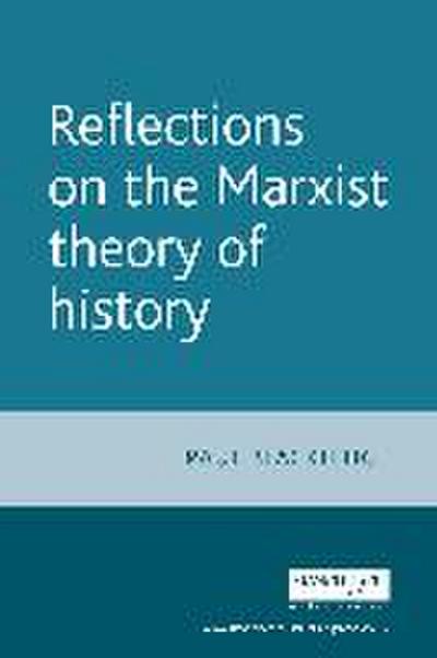 Reflections on the Marxist Theory of History