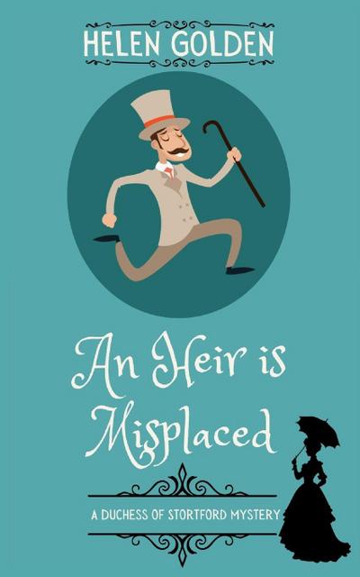 An Heir is Misplaced (A Duchess of Stortford Mystery)