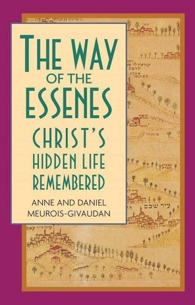 The Way of the Essenes: Christ’s Hidden Life Remembered