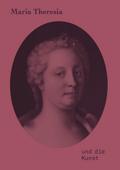 Maria Theresia und die Kunst