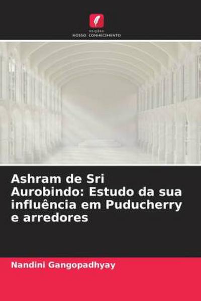 Ashram de Sri Aurobindo: Estudo da sua influência em Puducherry e arredores