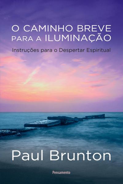 O Caminho Breve para a Iluminação - Paul Brunton