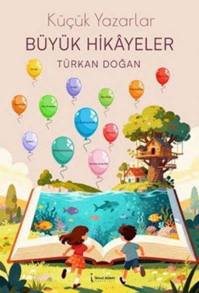 Kücük Yazarlar Büyük Hikayeler