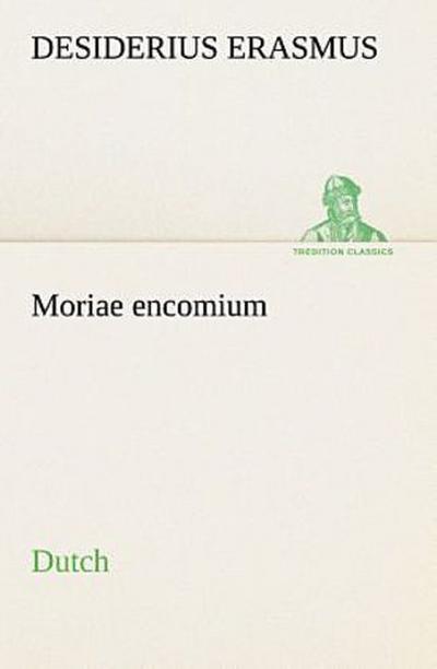Moriae encomium. Dutch