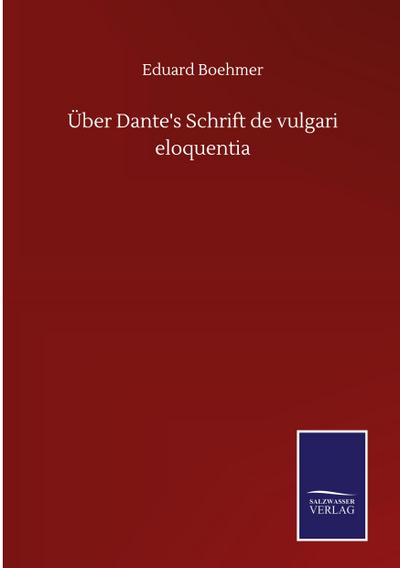 Über Dante’s Schrift de vulgari eloquentia