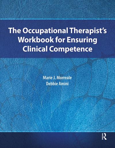 The Occupational Therapist’s Workbook for Ensuring Clinical Competence
