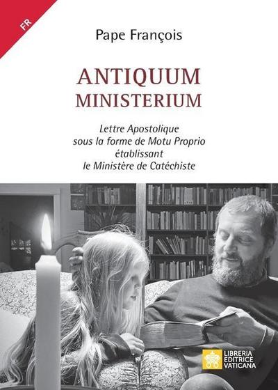 Antiquum ministerium: Lettre Apostolique sous la forme de Motu Proprio établissant le Ministère de Catéchiste