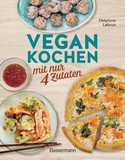 Vegan kochen mit nur 4 Zutaten