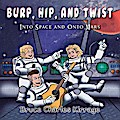 Burp, Hip, and Twist