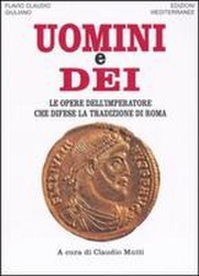 Uomini e dei. Le opere dell’imperatore che difese la tradizione di Roma