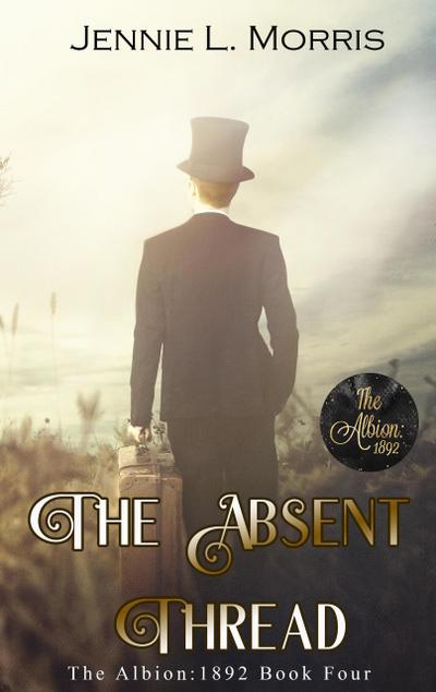 The Absent Thread (The Albion:1892, #4)