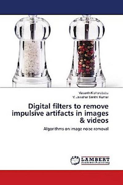 Digital filters to remove impulsive artifacts in images & videos