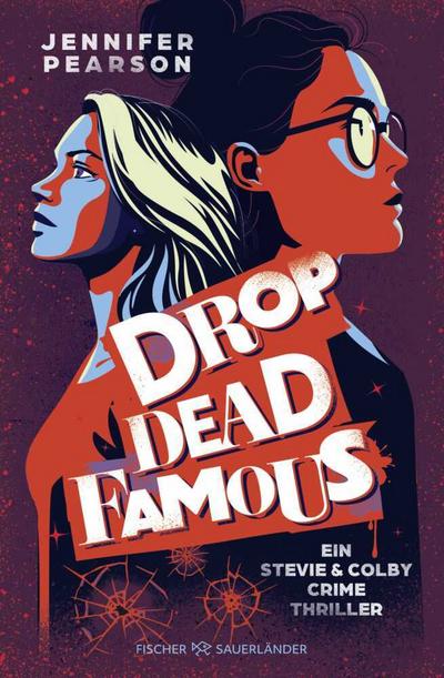 Drop Dead Famous: Ein Stevie-&-Colby-Crime-Thriller | Packender YA Crime Thriller voller Geheimnisse und unerwarteten Twists (Drop Dead-Dilogie, Band 1)