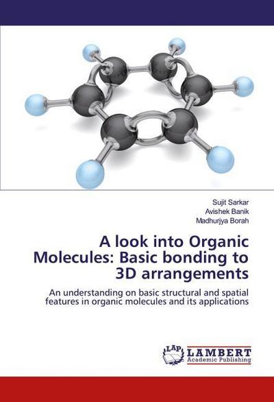 A look into Organic Molecules: Basic bonding to 3D arrangements