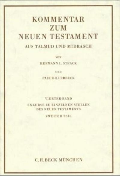 Kommentar zum Neuen Testament aus Talmud und Midrasch Bd. 4: Exkurse zu einzelnen Stellen des Neuen Testaments