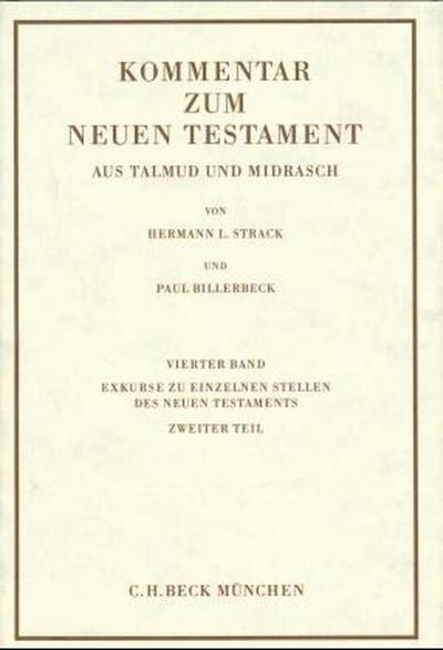 Kommentar zum Neuen Testament aus Talmud und Midrasch  Bd. 4: Exkurse zu einzelnen Stellen des Neuen Testaments