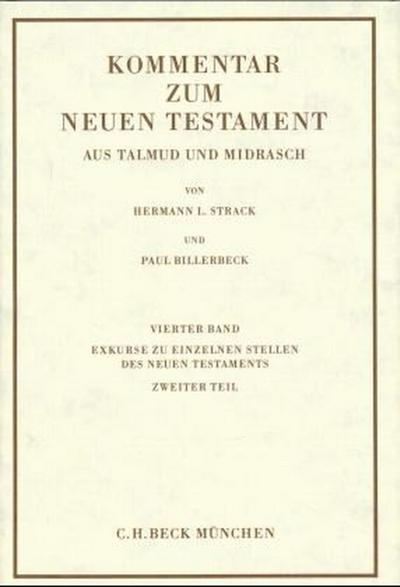 Kommentar zum Neuen Testament aus Talmud und Midrasch Bd. 4: Exkurse zu einzelnen Stellen des Neuen Testaments