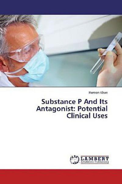 Substance P And Its Antagonist: Potential Clinical Uses