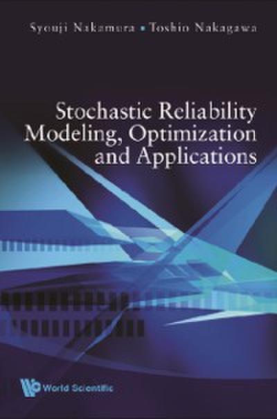Stochastic Reliability Modeling, Optimization And Applications