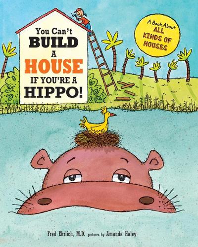 You Can’t Build a House If You’re a Hippo