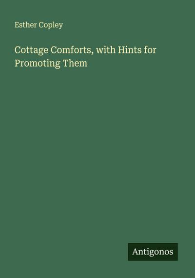 Cottage Comforts, with Hints for Promoting Them