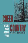 Creek Country: The Creek Indians and Their World
