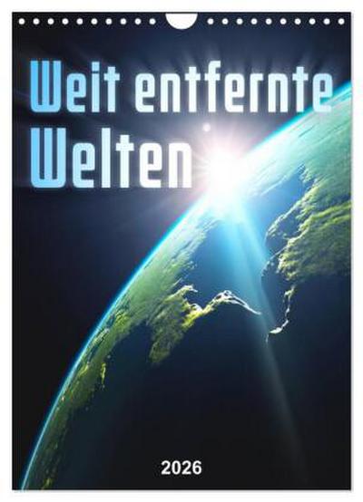 Weit entfernte Welten (Wandkalender 2026 DIN A4 hoch), CALVENDO Monatskalender