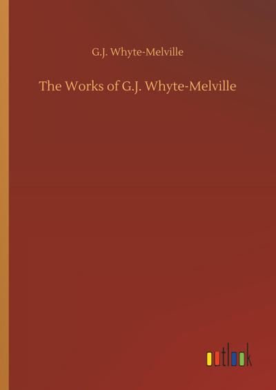 The Works of G.J. Whyte-Melville