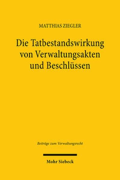 Die Tatbestandswirkung von Verwaltungsakten und Beschlüssen
