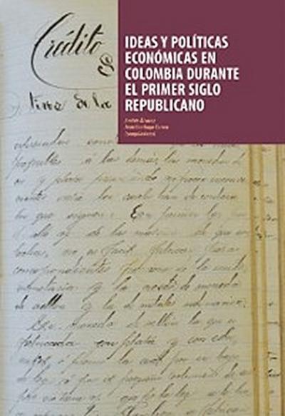 Ideas y políticas económicas en Colombia durante el primer siglo republicano
