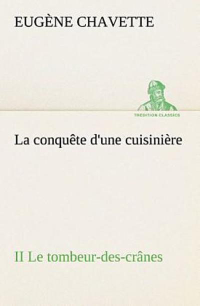 La conquête d’une cuisinière II Le tombeur-des-crânes