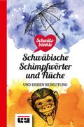 Schwätzbänkle Schwäbische Schimpfwörter und Flüche