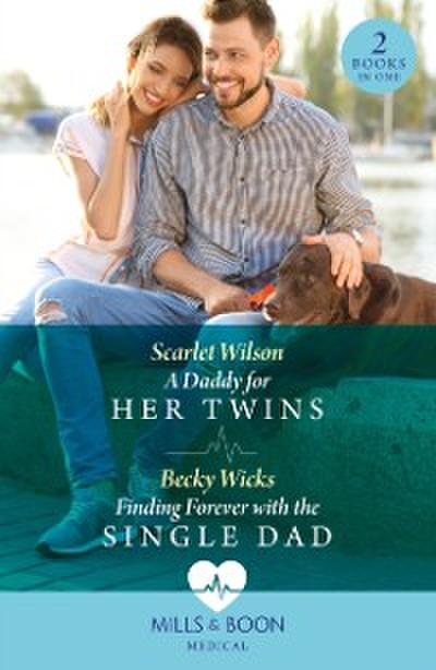 Daddy For Her Twins / Finding Forever With The Single Dad