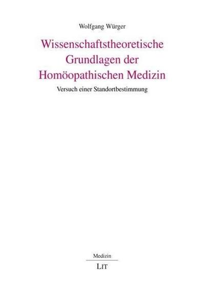 Wissenschaftstheoretische Grundlagen der Homöopathischen Medizin