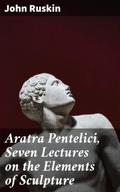 Aratra Pentelici, Seven Lectures on the Elements o
