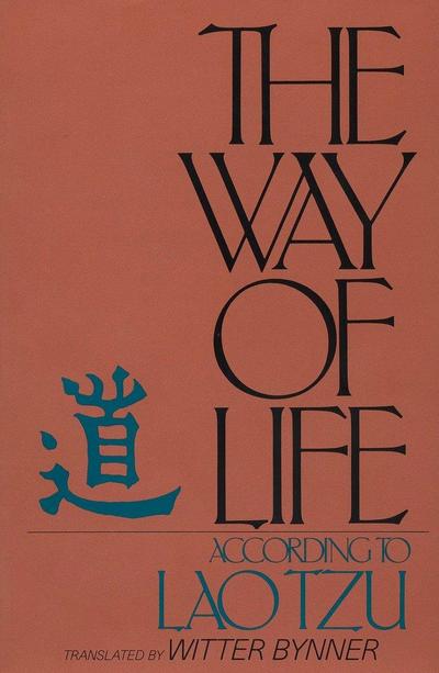 The Way of Life According to Lao Tzu - Witter Bynner