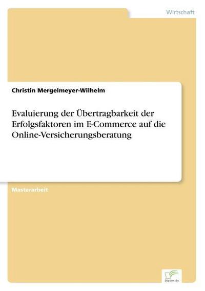 Evaluierung der Übertragbarkeit der Erfolgsfaktoren im E-Commerce auf die Online-Versicherungsberatung