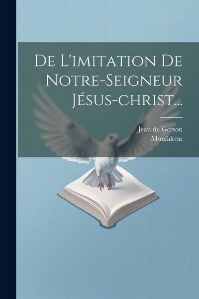 De L’imitation De Notre-seigneur Jésus-christ...