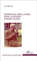 Esperance, reve, utopie dans la pensee d’Ernst Bloch