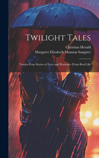 Twilight Tales: Twenty-Four Stories of Love and Romance From Real Life